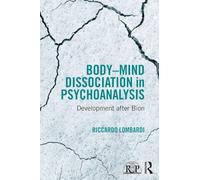 Body-Mind Dissociation in Psychoanalysis – Development after Bion