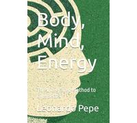 Body, Mind, Energy: The Integrated Method to Live Better