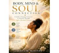 Body, Mind & Soul Connection: A Guide to Staying Connected to Yourself Through Life’s Hardest Seasons
