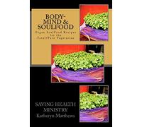 Body-Mind & SoulFood: Vegan SoulFood Cookbook: Volume 1