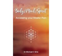 Body/Mind/Spirit : Accessing your Master Plan