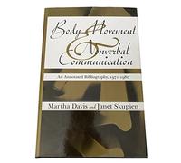 Body Movement and Nonverbal Communication: An Annotated Bibliography- 1971-1981