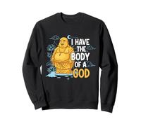 Body of a God Funny Buddha Sarcastic Ancient Deity Sweatshirt