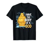 Body of a God Funny Buddha Sarcastic Ancient Deity T-Shirt
