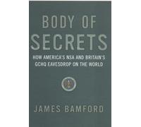 Body Of Secrets: How America's NSA & Britain's GCHQ Eavesdrop On The World