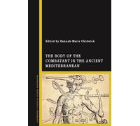 Body of the Combatant in the Ancient Mediterranean, The