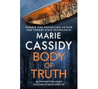 Body of Truth: The unmissable debut crime thriller from Ireland's former state pathologist & bestselling author of Beyond the Tape