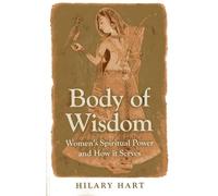 Body of Wisdom: Women's Spiritual Power and How it Serves
