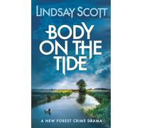 Body on the Tide: A compelling British crime drama of friendship, betrayal and dark secrets submerged below the surface (New Forest Crime Drama Book 2)