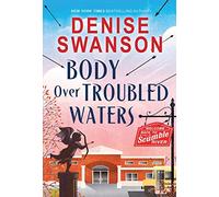 Body Over Troubled Waters: A Cozy Mystery: 4 (Welcome Back to Scumble River, 4)