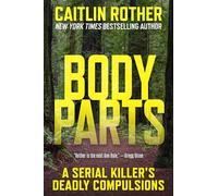 Body Parts: A Serial Killer’s Deadly Compulsions