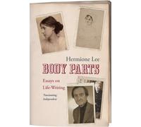 Body Parts: Essays On Life-Writing