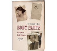 Body Parts: Essays on Life-Writing
