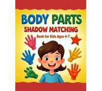 Body Parts Shadow Matching Book for Kids Ages 4-7: A Fun Anatomy Activity Book for Kids to Learn Shapes and Body Parts