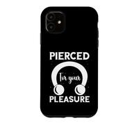 Body Piercer Pierced For Your Pleasure Dermal Piercing Case for iPhone 11