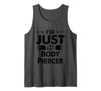 Body Piercer Profession I'm Just The Body Piercer Tank Top, Men, Dark Heather Grey, X-Large