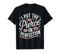 Body Piercing Piercer I Put The Pierce in Perfection T-Shirt