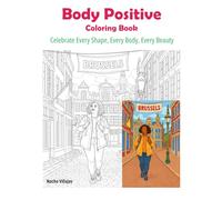 Body Positive, Coloring Book.: Celebrate Every Shape, Every Body, Every Beauty (Color with Pride (Coloring books that celebrate diversity and self-love))