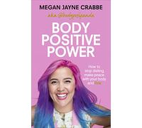Body Positive Power : How to stop dieting, make peace with your body and live