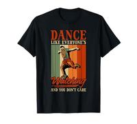 Body Positivity Dance Like Everyone's Watching T-Shirt