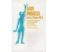 Body Process: Gestalt Approach to Working with the Body in Therapy