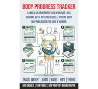 Body Progress Tracker: 4-Week Measurement Log & Weight Loss Journal with Notepad Pages | Visual Body Mapping Guide for Men & Women | Track Weight, Arms, Waist, Hips & Thighs | 6x9, 108 Pages