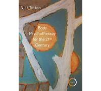 Body Psychotherapy for the 21st Century