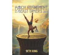 Body Refinement in a Beast Tamer's World: A LitRPG Adventure