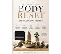 Body Reset: Il metodo completo per trasformare corpo, mente e abitudini senza estremi