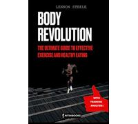 Body Revolution: The Ultimate Guide to Effective Training and Healthy Nutrition: Protein-rich recipes, Personalized workouts, Healthy eating, Weight loss, Muscle building