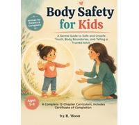 Body Safety for Kids: A Gentle Guide to Safe and Unsafe Touch, Body Boundaries, and Telling a Trusted Adult (Ages 3-8)