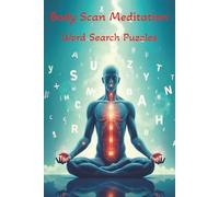 Body Scan Meditation Word Search Puzzles: Pause, Scan, Breathe Mindful Puzzles for Body Awareness| 50+ Words Designed to Calm the Nervous System, ... 6x9 Inch 110 Pages| Awaken Sensory Presence