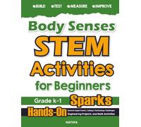 Body Senses STEM Activities for Beginners: Hands-On Science Experiments, Technology Challenges, Engineering Projects, and Math Activities (Level A: Mathfa STEM Spark)