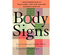 Body Signs: From Warning Signs to False Alarms...How to Be Your Own Diagnostic Detective