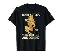 Body So Tea, The British Are Coming - Sexy Pin-Up Style Pun T-Shirt