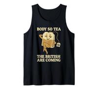 Body So Tea, The British Are Coming - Teabag Pun Humor Tank Top