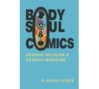 Body, Soul, and Comics: Graphic Religion and Graphic Medicine