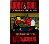 Body & Soul : Notebooks of an Apprentice Boxer, Expanded Anniversary Edition