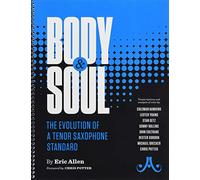 Body & Soul - The Evolution of a Tenor Sax Standard: The Evolution of a Tenor Saxophone Standard