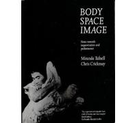 Body Space Image : Notes Towards Improvisation and Performance