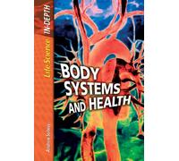 Body Systems And Health (Life Science in Depth)