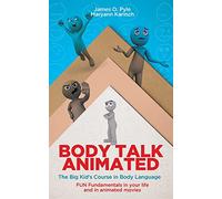 Body Talk Animated: The Big Kid's Course in Body Language--FUN Fundamentals in your life and in animated movies