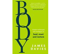 Body: The bestselling self-help guide with all the tips and tricks you need to heal, reset and restore your health