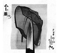 Body,the - I've Seen All I Need To See [VINYL]