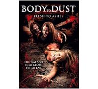 Body To Dust, Flesh To Ashes [DVD]