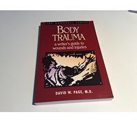Body Trauma : A Writer's Guide to Wounds and Injuries (The Howdunit Series)