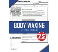 Body Waxing Intake Forms (75 Forms): Wax Consent, Intake and Consultation Log Book For Esthetician. Keep Record of Client Personal Information, Medical History, Consent Approval