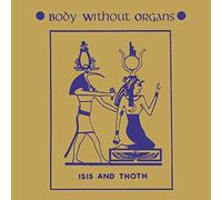 Body Without Organs - Isis And Thoth [VINYL]