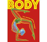 Body : Your Amazing Anatomy Revealed!