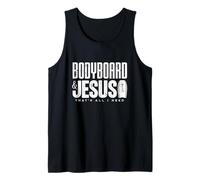 Bodyboard and Jesus Thats All I Need Bodyboarding Surfing Tank Top
